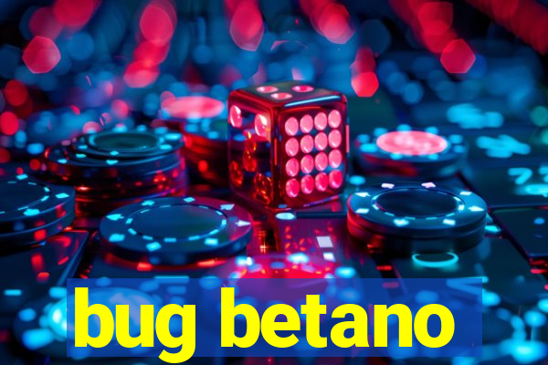 bug betano